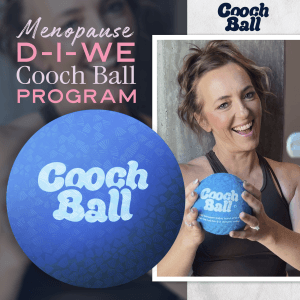 Menopause D-I-We Cooch Ball Program with the blue Cooch Ball